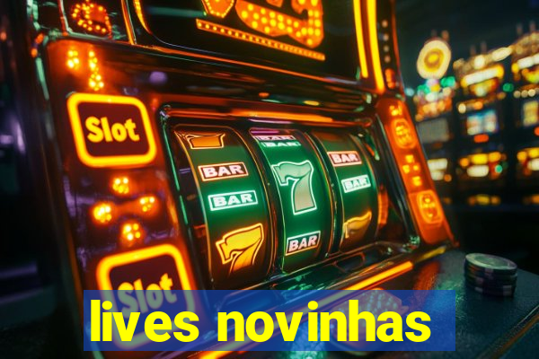 lives novinhas